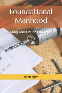 Foundational Manhood