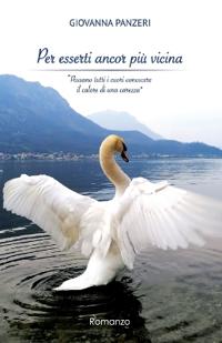 Per esserti ancor più vicina
