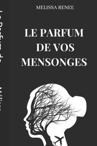 Le Parfum de vos Mensonges