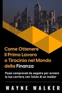 Come Ottenere Il Primo Lavoro o Tirocinio nel Mondo della Finanza