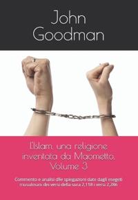 L'Islam, una religione inventata da Maometto, Volume 3