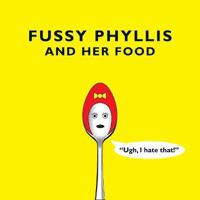 Fussy Phyllis And Her Food