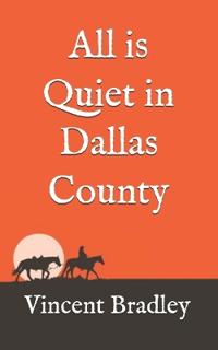 All is Quiet in Dallas County