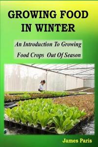 Growing Food In Winter