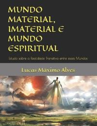 Mundo Material, Imaterial E Mundo Espiritual