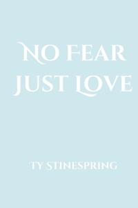 No Fear Just Love