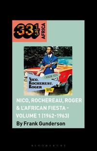Bokomslag för "Nico, Rochereau, Roger & L'African Fiesta - Volume 1 (1962-1963)"