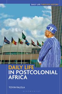 Daily Life in Postcolonial Africa