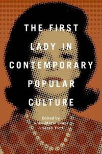 The First Lady in Contemporary Popular Culture