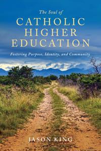 Bokomslag for "The Soul of Catholic Higher Education"