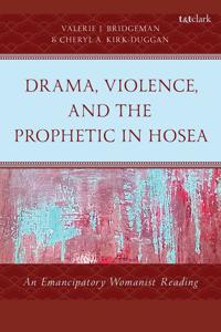 Drama, Violence, and the Prophetic in Hosea