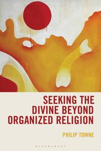Seeking the Divine Beyond Organized Religion