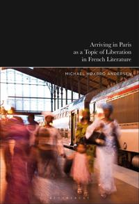 Arriving in Paris as Theme of Liberation in French Literature