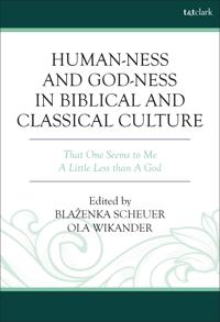 Human-ness and God-ness in Biblical and Classical Culture