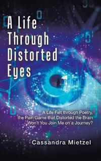 Kirjan kansi "A Life Through Distorted Eyes"