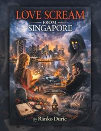 Bokomslag för "LOVE SCREAM FROM SINGAPORE"