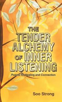 Bokomslag för "The Tender Alchemy of Inner Listening"