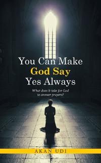 You Can Make God Say Yes Always