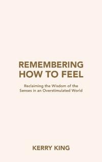 Remembering How to Feel