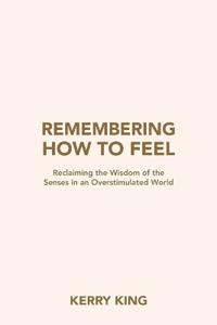 Remembering How to Feel