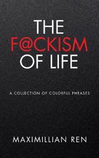 The F@ckism of Life