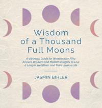 Wisdom of a Thousand Full Moons