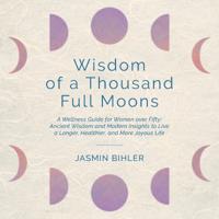 Bokomslag för "Wisdom of a Thousand Full Moons"