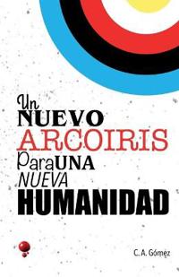 Un Nuevo Arcoíris Para Una Nueva Humanidad