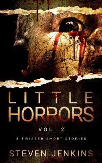 Little Horrors (8 Twisted Short Stories)