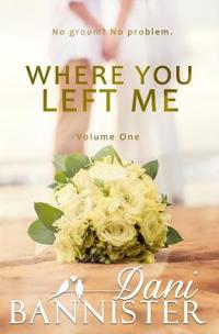 Where You Left Me, Vol 1.