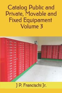 Catalog Public and Private, Movable and Fixed Equipament Volume 3