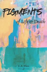 Figments of Life & Death