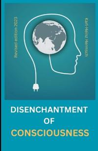The disenchantment of consciousness