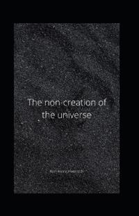 The non-creation of the universe
