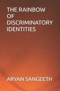 The Rainbow of Discriminatory Identities