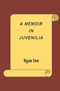 A Memoir in Juvenilia