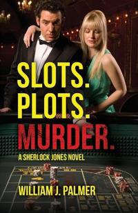 Bokomslag för "Slots. Plots. Murder."