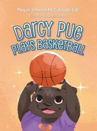 Bokomslag för "Darcy Pug Plays Basketball"