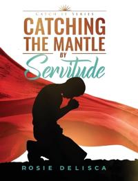 Bokomslag för "Catching the Mantle by Servitude"