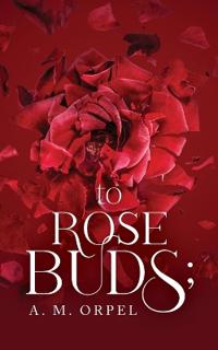 to Rose Buds;