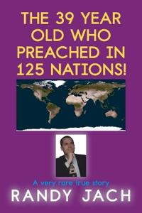 Bokomslag för "The 39 year old who preached in 125 nations!"