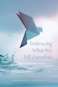 Bokomslag för "Embracing What We Tell Ourselves"