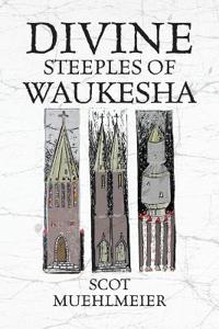 Bokomslag för "Divine Steeples of Waukesha"