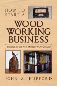 Bokomslag för "How to start a Woodworking Business"