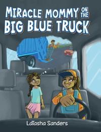Bokomslag för "Miracle Mommy on the Big Blue Truck"