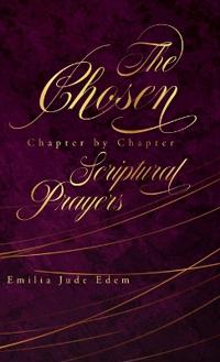 Bokomslag för "The Chosen Chapter by Chapter Scriptural Prayers"