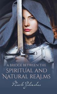 Bokomslag för "A Bridge Between the Spiritual and Natural Realms"