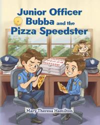Junior Officer Bubba and the Pizza Speedster