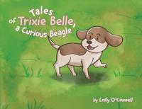 Tales of Trixie Belle, a Curious Beagle