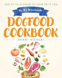 Bokomslag för "Ms. B's Homemade Dogfood Cookbook"